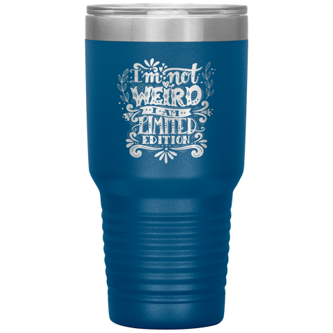 Image of I'm Not Weird I'm Limited Edition Tumbler
