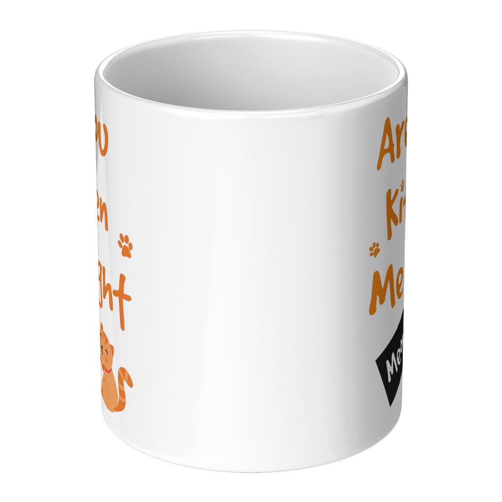 Are_You_Kitten_Me_Right_Meow_11oz_Mug_Center_Main_Mockup.png