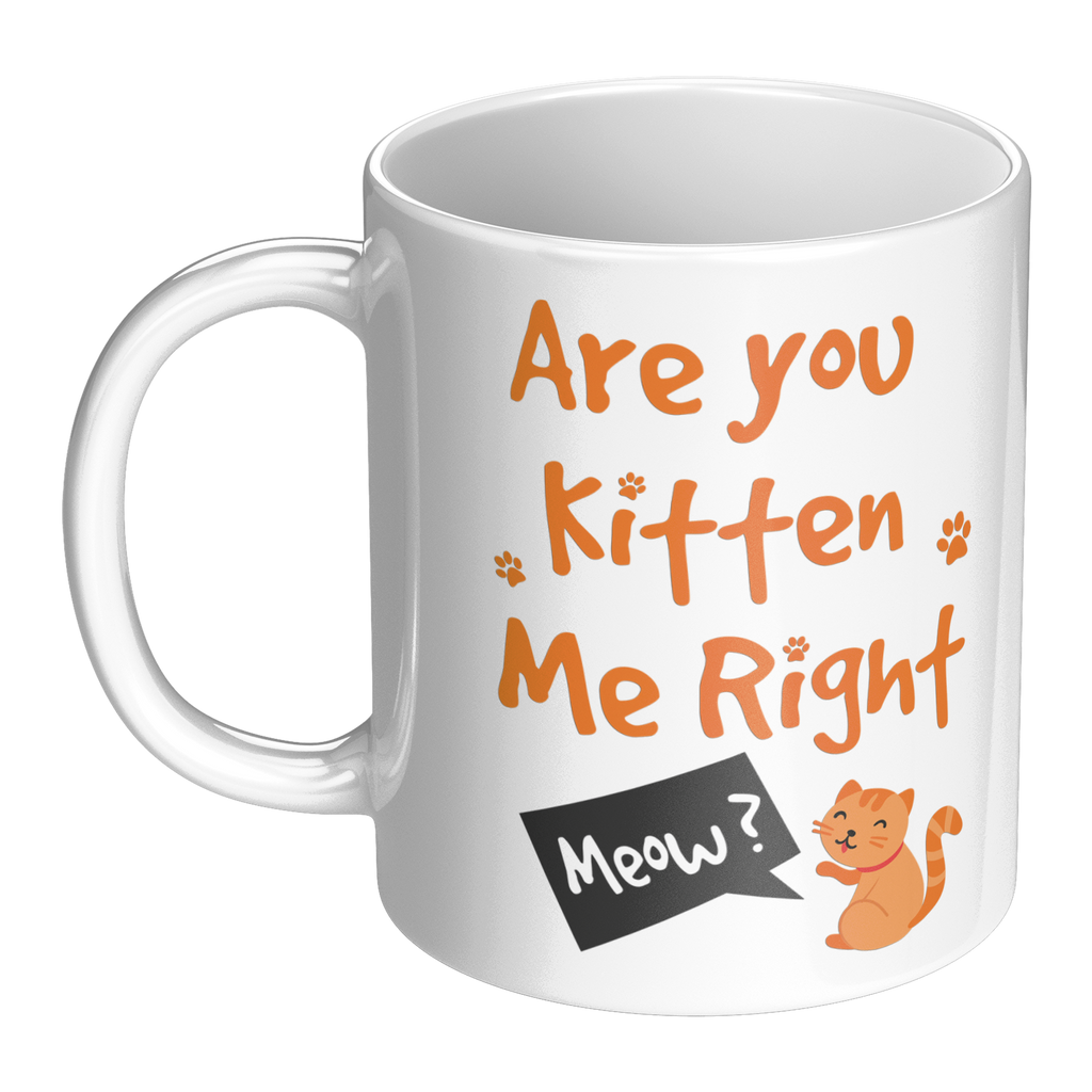 Are_You_Kitten_Me_Right_Meow_11oz_Mug_LH_Main_Mockup.png