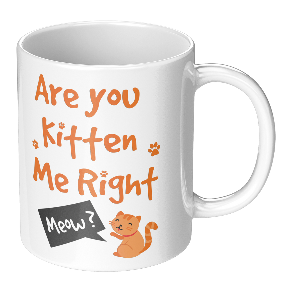 Are_You_Kitten_Me_Right_Meow_11oz_Mug_RH_Main_Mockup.png