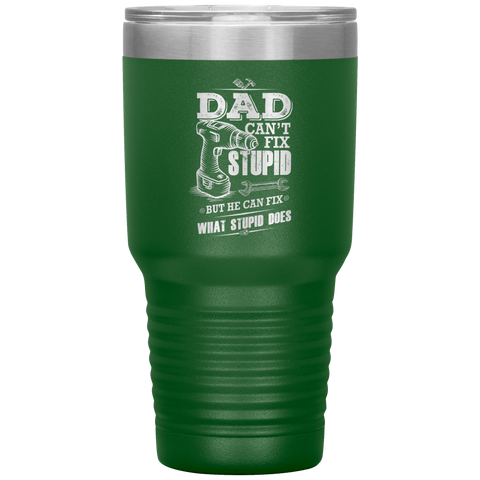 Image of Dad_Cant_Fix_Stupid_30oz_Tumbler_30oz_Tumbler_Green_Mockup.png_15828320