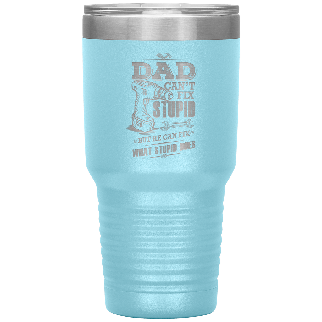 Dad_Cant_Fix_Stupid_30oz_Tumbler_30oz_Tumbler_LtBlue_Mockup.png_15828317