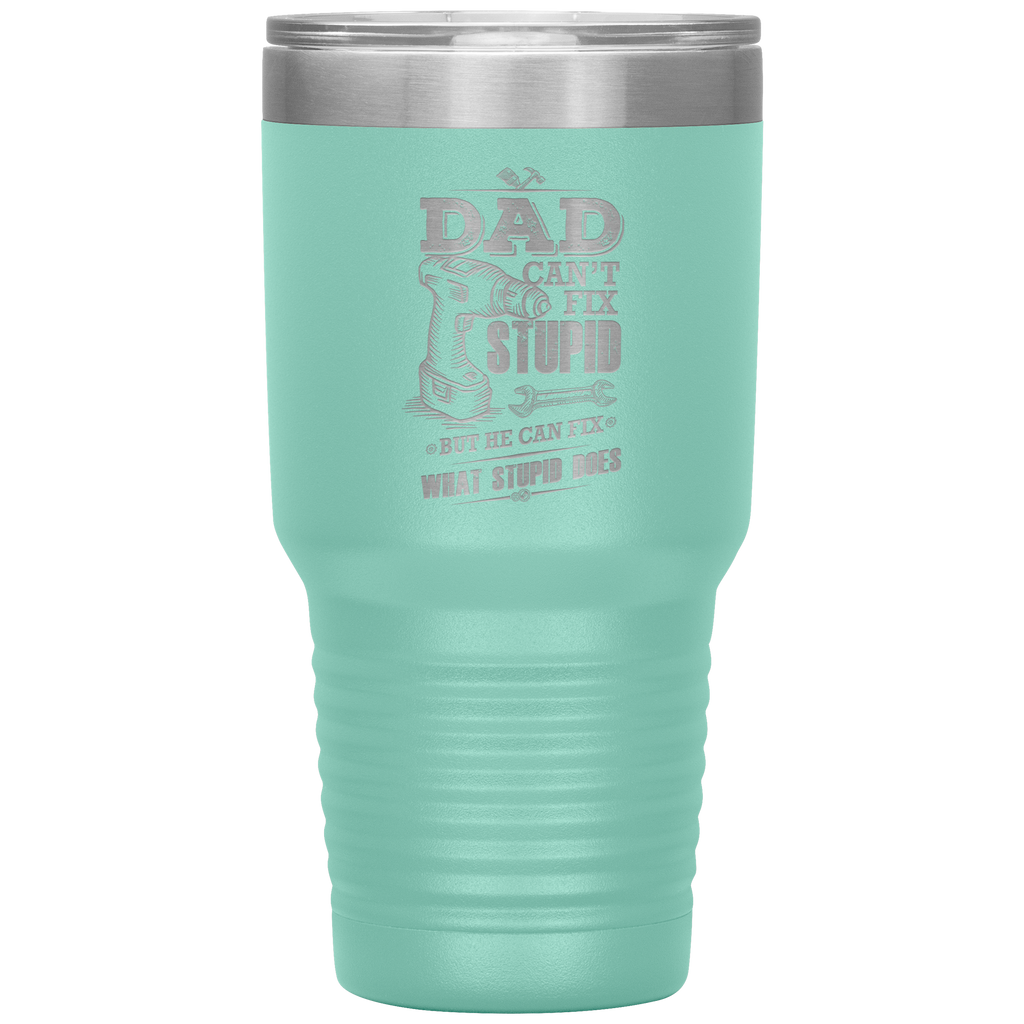 Dad_Cant_Fix_Stupid_30oz_Tumbler_30oz_Tumbler_Teal_Mockup.png_15828319