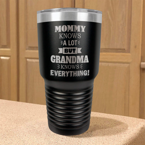 Image of Mommy Knows a Lot but Grandma Knows Everything Personalized Stainless Steel Tumbler