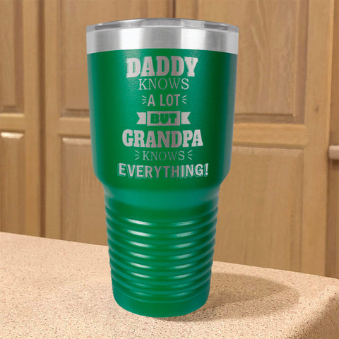 Image of Personalized Stainless Steel Tumbler Daddy Knows a Lot but Grandpa Knows Everything