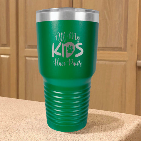Image of All My Kids Have Paws Stainless Steel Tumbler