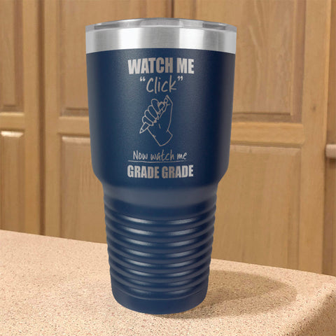 Image of Watch Me Click Now watch me Grade Grade Stainless Steel Tumbler