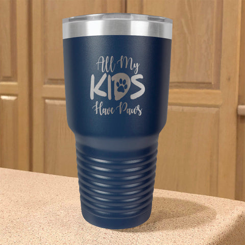 Image of All My Kids Have Paws Stainless Steel Tumbler