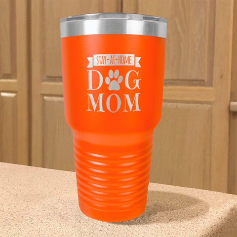 Image of Stay-At-Home Dog Mom Stainless Steel Tumbler