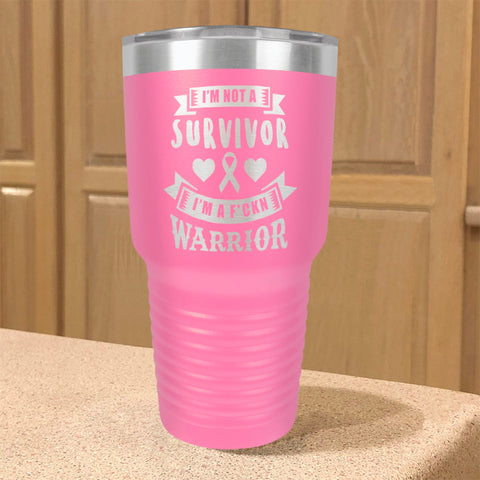 Image of I'm Not a Survivor, I'm a F'Kin Warrior Stainless Steel Tumbler