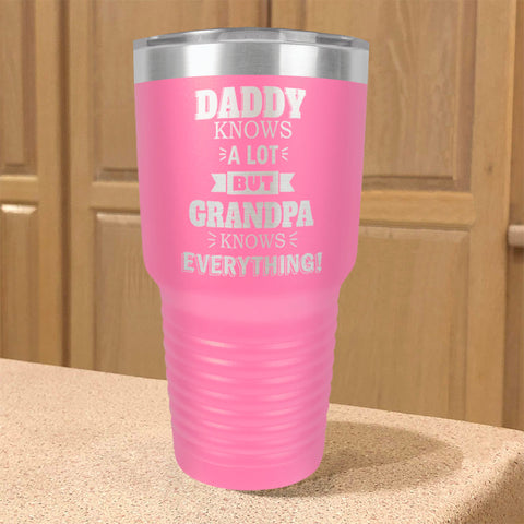 Image of Personalized Stainless Steel Tumbler Daddy Knows a Lot but Grandpa Knows Everything