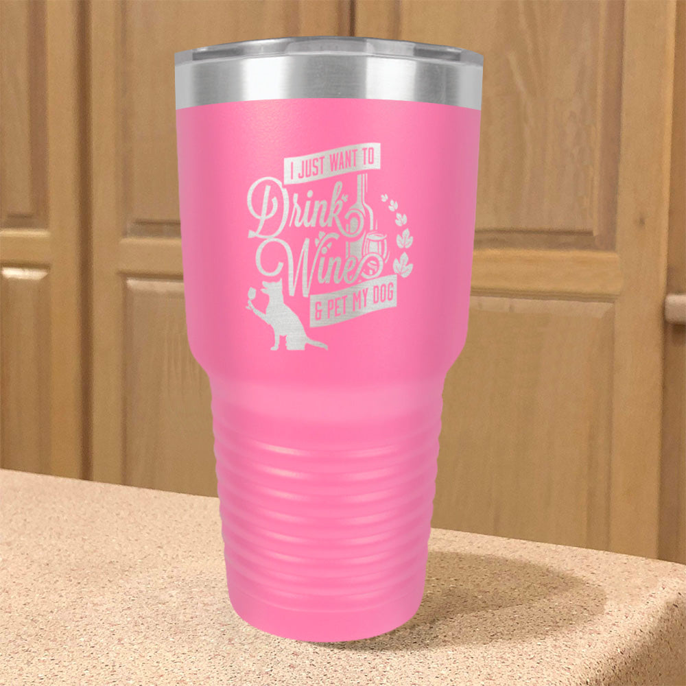 Drink Wine & Pet My Dog Stainless Steel Tumbler