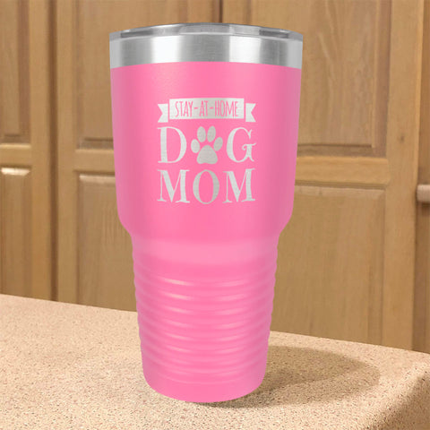 Image of Stay-At-Home Dog Mom Stainless Steel Tumbler