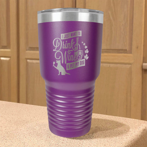 Image of Drink Wine & Pet My Dog Stainless Steel Tumbler