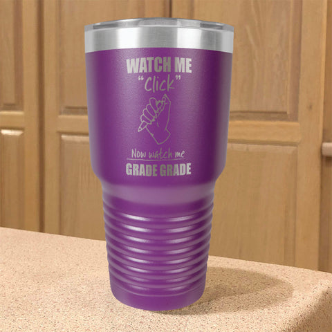 Image of Watch Me Click Now watch me Grade Grade Stainless Steel Tumbler