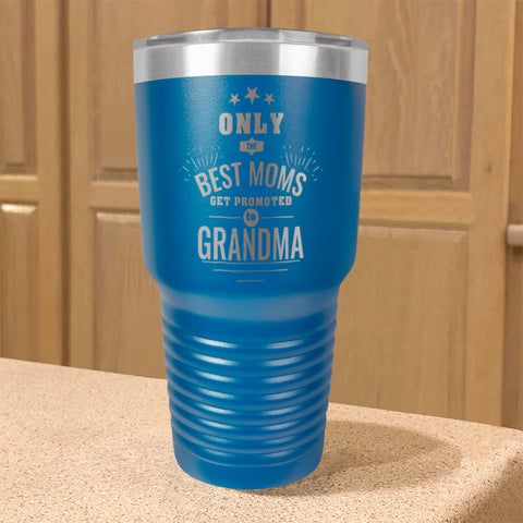 Image of Only the Best Moms Get Promoted to Grandma Personalized Stainless Steel Tumbler