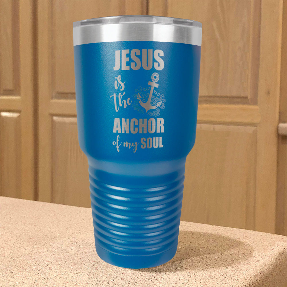 Jesus Is The Anchor Of My Soul Stainless Steel Tumbler