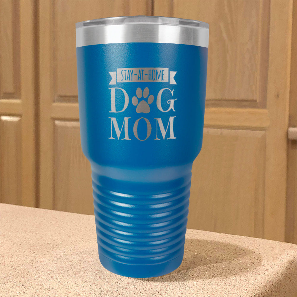 Stay-At-Home Dog Mom Stainless Steel Tumbler