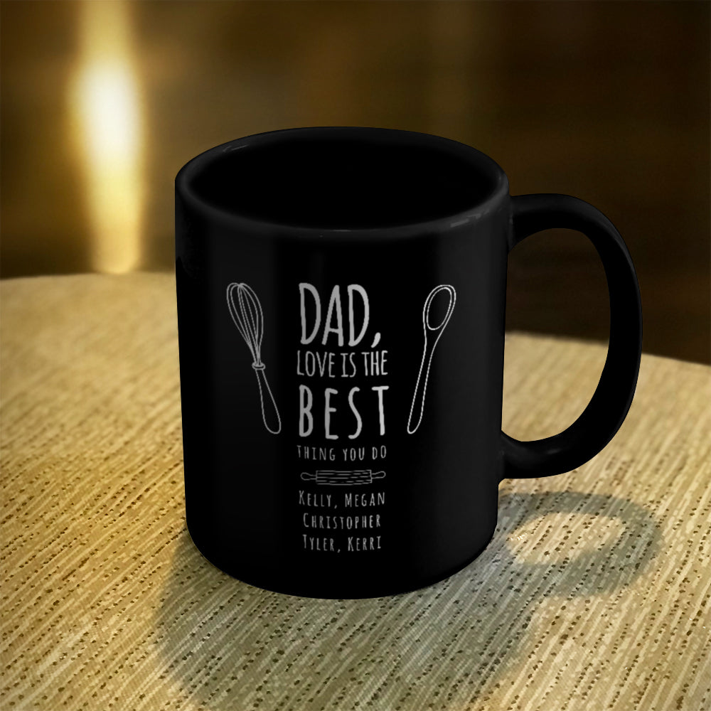 Personalized Ceramic Coffee Mug Black, Dad Love Is The Best Thing You Do