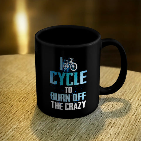 Image of Ceramic Coffee Mug Black I Cycle To Burn Off The Crazy