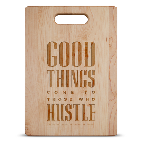 Image of Good Things Come To Those Who Hustle Maple Cutting Board