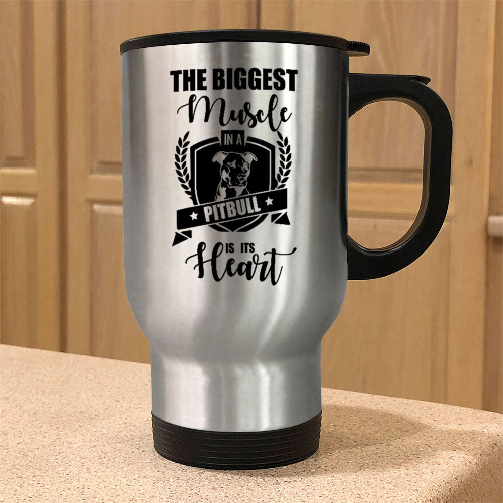 Metal Coffee and Tea Travel Mug The Biggest Muscle in a Pitbull is its Heart