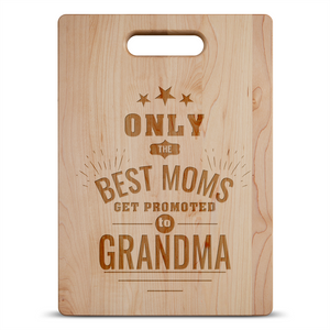 Only the Best Moms Get Promoted to Grandma Personalized Maple Cutting Board