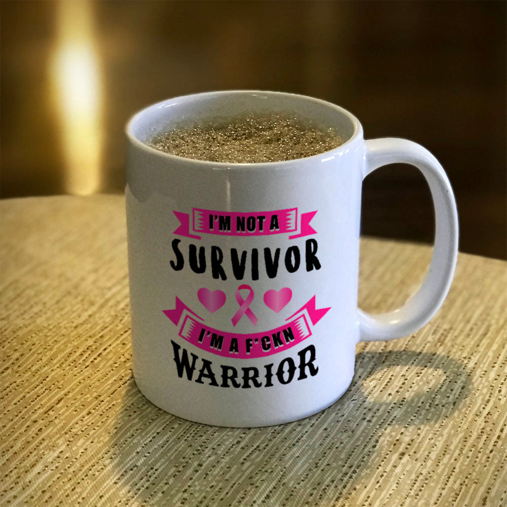 Ceramic Coffee Mug I'm Not a Survivor, I'm a F'Kin Warrior