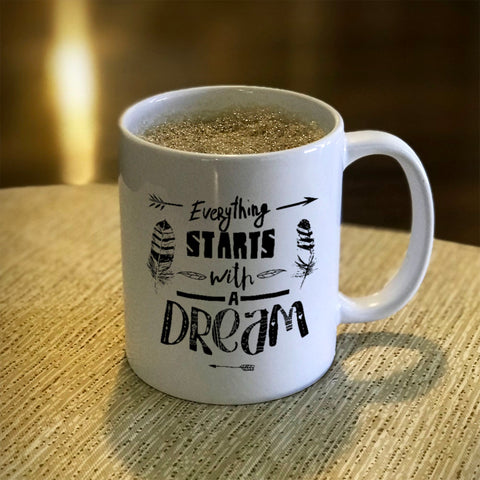 Image of Ceramic Coffee Mug Everything Starts With A Dream