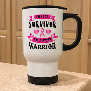 Metal Coffee and Tea Travel I'm Not a Survivor, I'm a F'Kin Warrior
