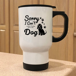 Metal Coffee and Tea Travel Mug I Have Plans With My Dog