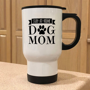 Metal Coffee and Tea Travel Mug Stay-At-Home Dog Mom