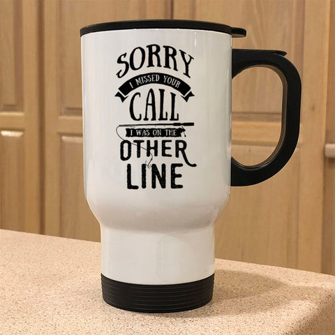 Image of Metal Coffee and Tea Travel Mug Sorry I Missed Your Call