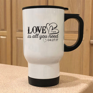 Love Is All You Need Personalized Metal Coffee and Tea Travel Mug