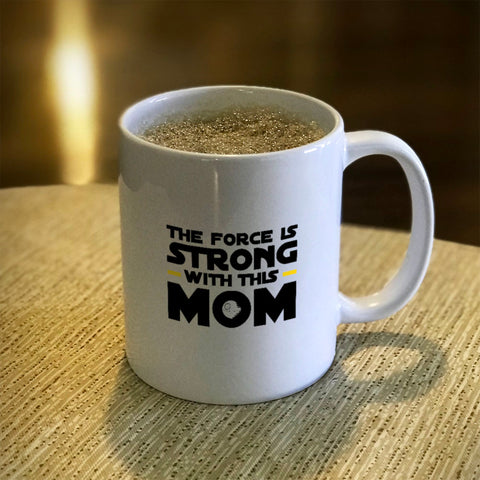 Image of Force Is Strong Ceramic Coffee Mug