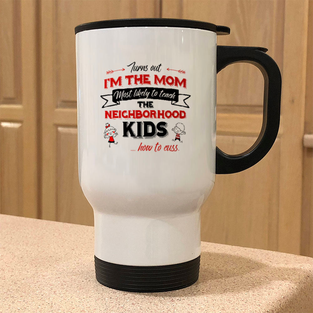 Turns Out I'm The Mom Metal Coffee and Tea Travel Mug