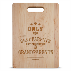 Only The Best Parents Get Promoted to Grandparents Maple Cutting Board