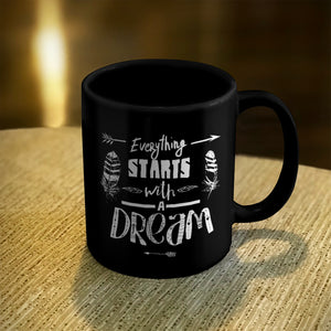 Ceramic Coffee Mug Black Everything Starts With A Dream