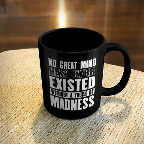 Image of Ceramic Coffee Mug Black No Great Mind Has Ever Existed Without A Touch Of Madness