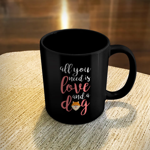Image of Ceramic Coffee Mug Black All You Need is Love And A Dog