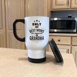 Personalized Metal Coffee and Tea Travel Mug Only the Best Moms Get Promoted to Grandma
