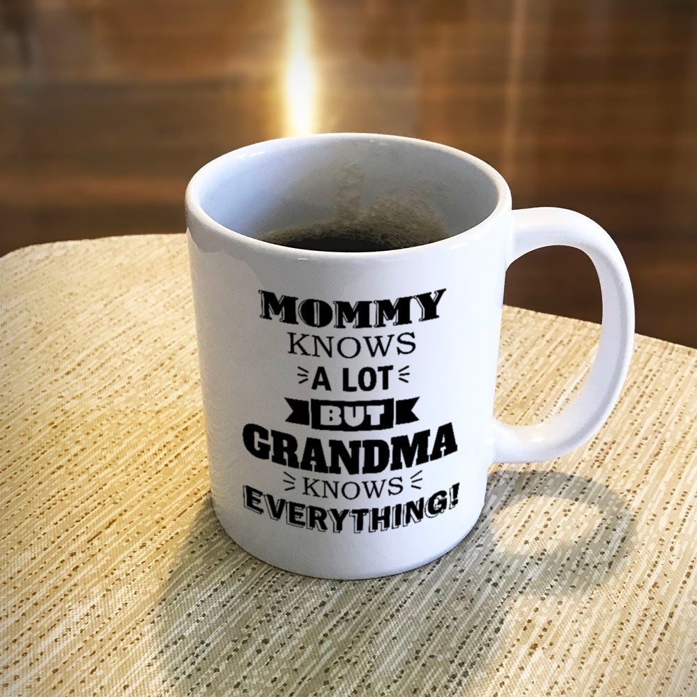 Personalized Ceramic Coffee Mug Mommy Knows a Lot but Grandma Knows Everything