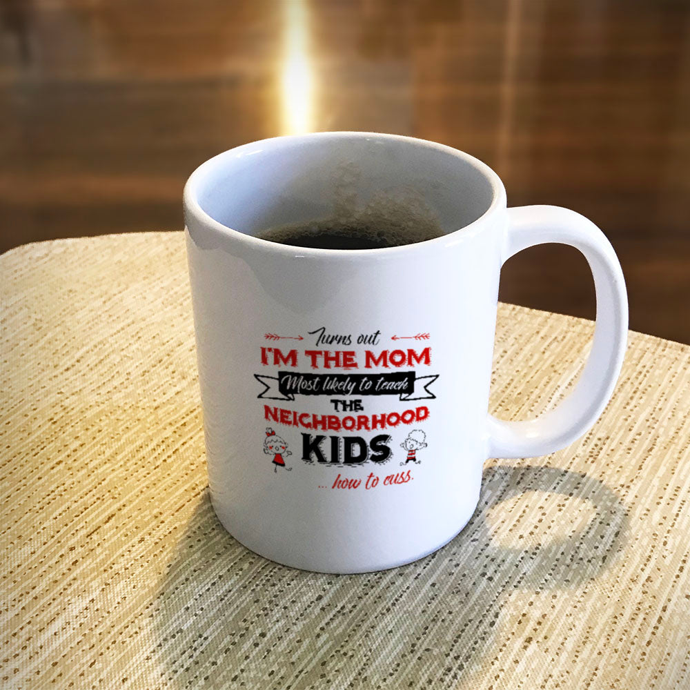 Turns Out I'm The Mom Ceramic Coffee Mug
