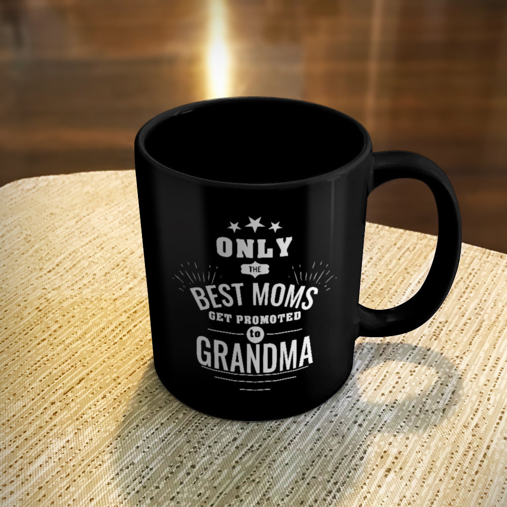 Personalized Ceramic Coffee Mug Black Only the Best Moms Get Promoted to Grandma