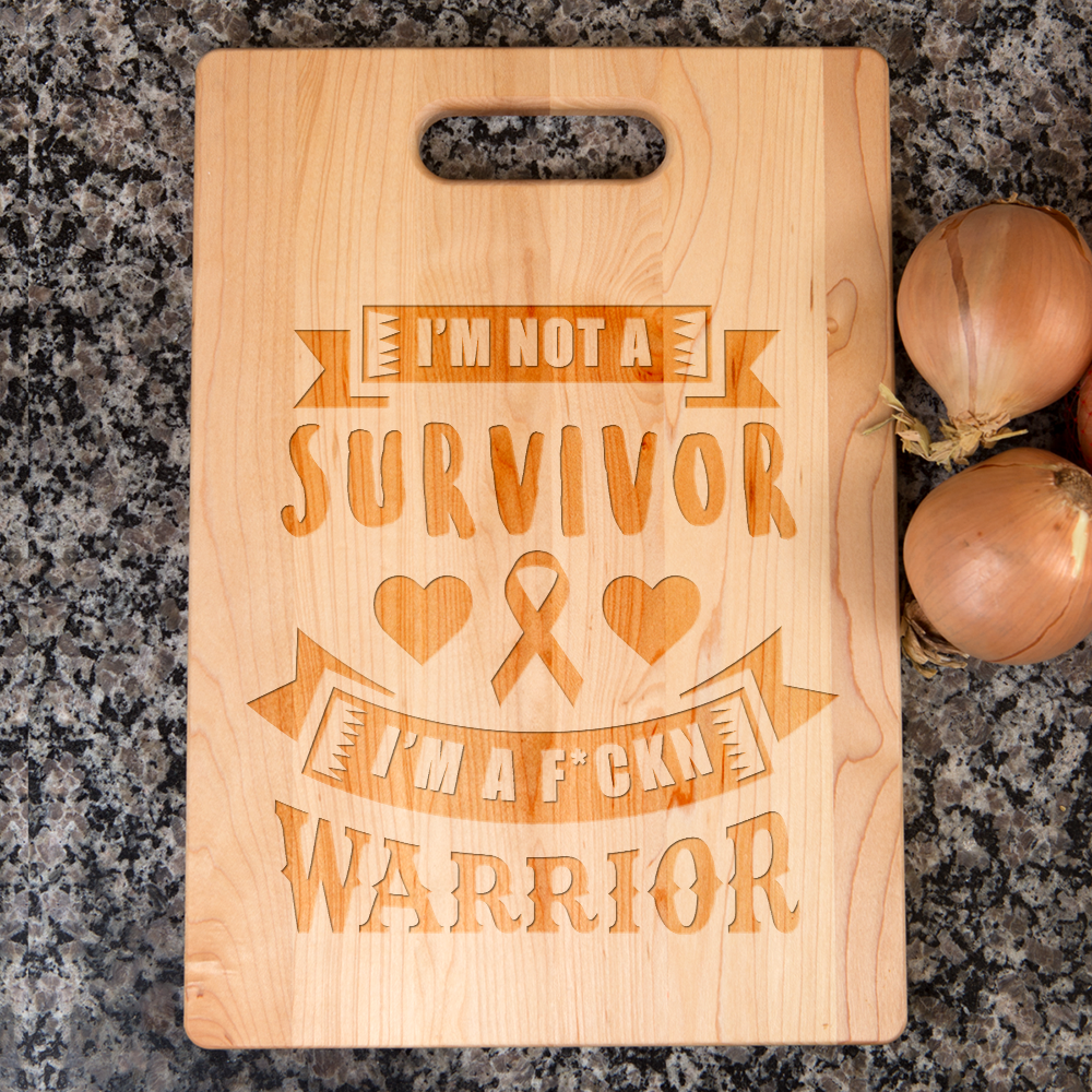I'm Not a Survivor, I'm a F'Kin Warrior Maple Cutting Board