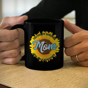 Ceramic Coffee Mug Black Mom You Are My Sunshine