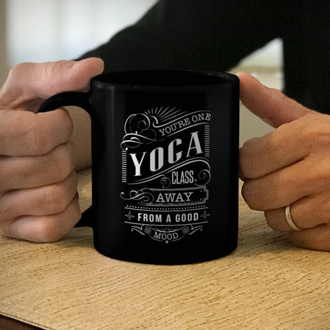 Image of Ceramic Coffee Mug Black You're One Yoga Class Away From A Good