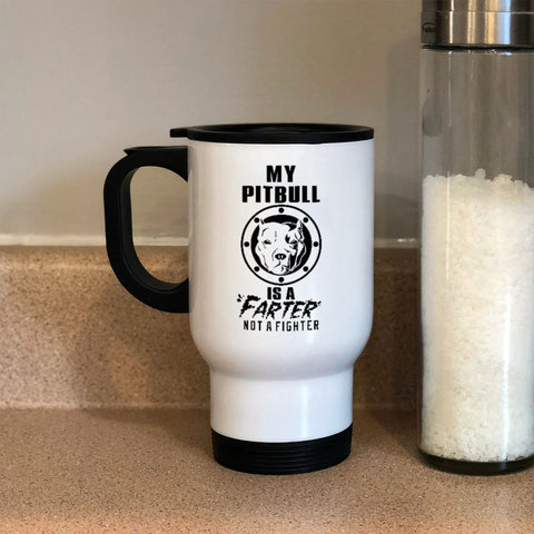 Image of Metal Coffee and Tea Travel Mug My Pitbull is a Farter Not a Fighter