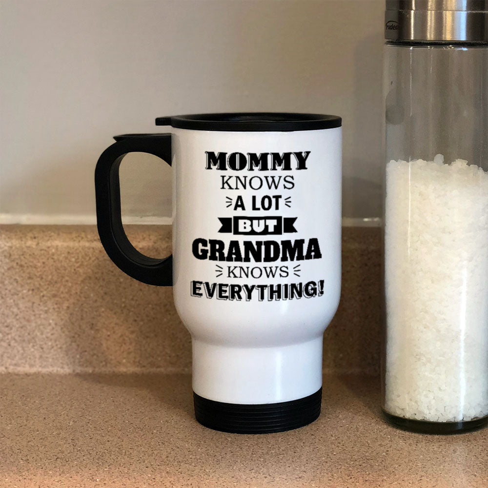 Personalized Metal Coffee and Tea Travel Mug Mommy Knows a Lot but Grandma Knows Everything