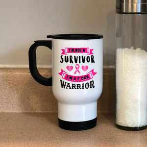 Metal Coffee and Tea Travel I'm Not a Survivor, I'm a F'Kin Warrior
